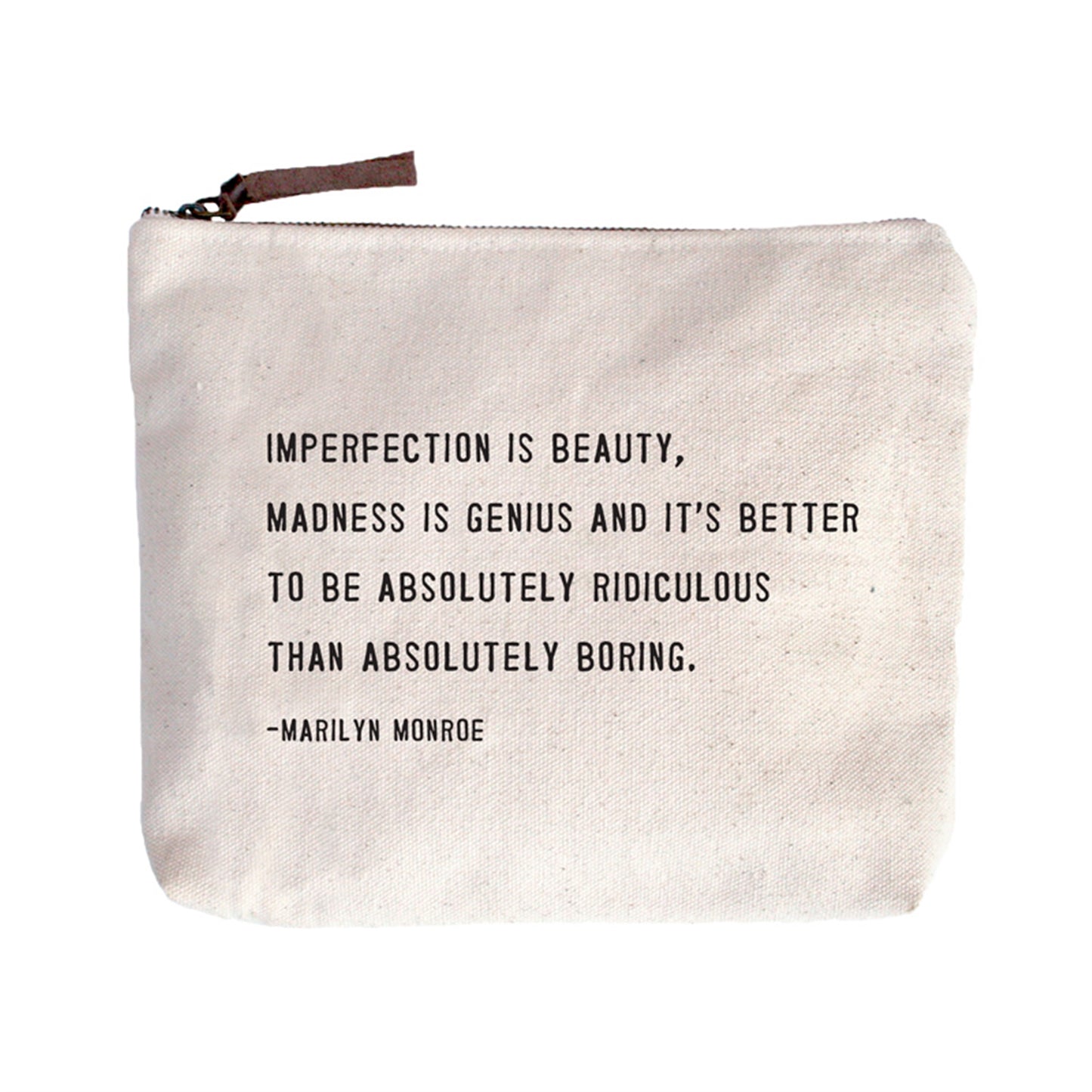 Canvas Zipper Bag - Imperfection is Beauty, Madness is Genius, and it's Better to be Absolutely Ridiculous Than Absolutely Boring -Marilyn Monroe - Mellow Monkey