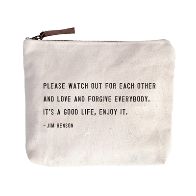 Canvas Zipper Bag - Please Watch Out For Each Other And Love And Forgive Everybody. It's A Good Life, Enjoy It. - Jim Henson - Mellow Monkey