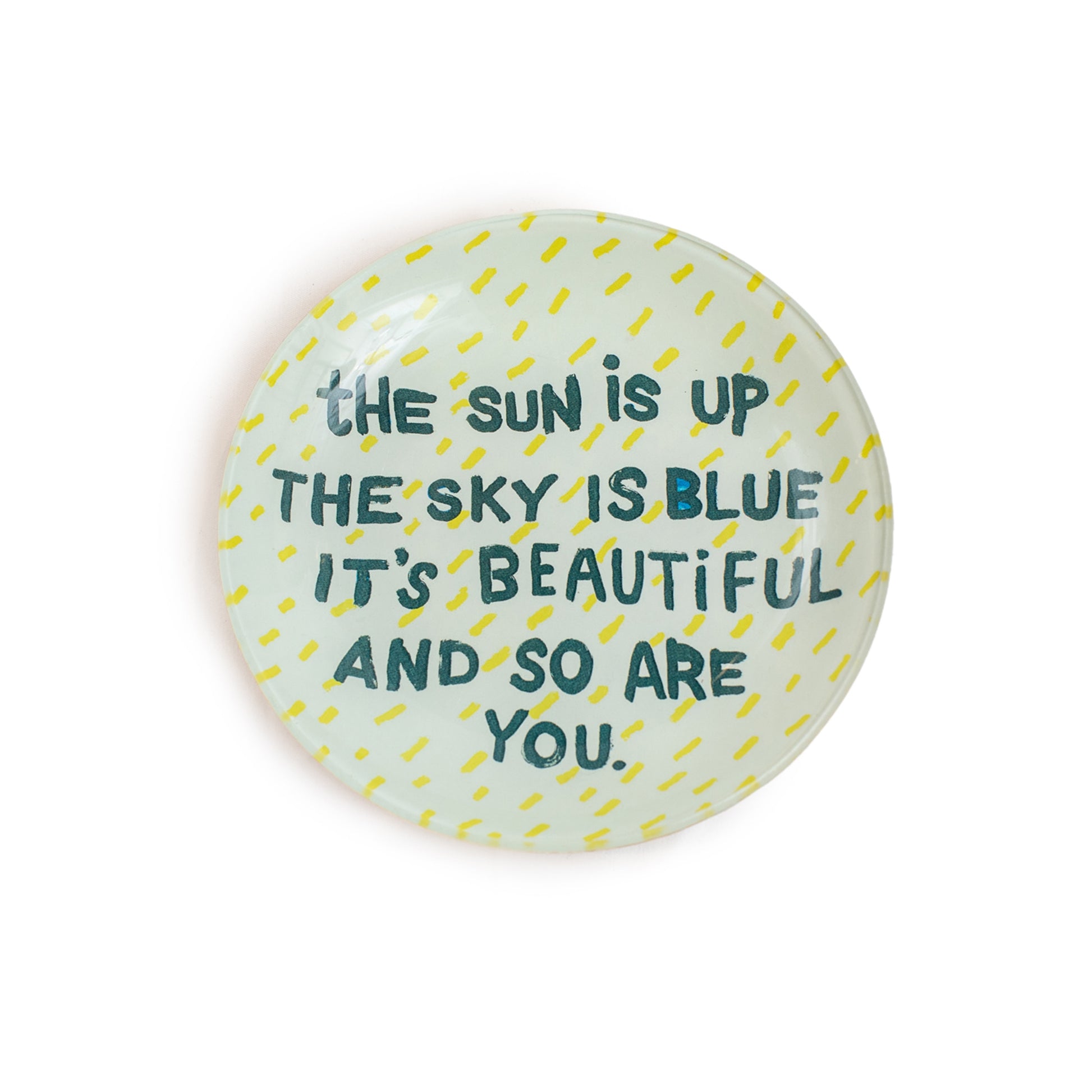 The Sun Is Up The Sky Is Blue It's Beautiful And So Are You - Round Decoupage Plate - 6-in - Mellow Monkey