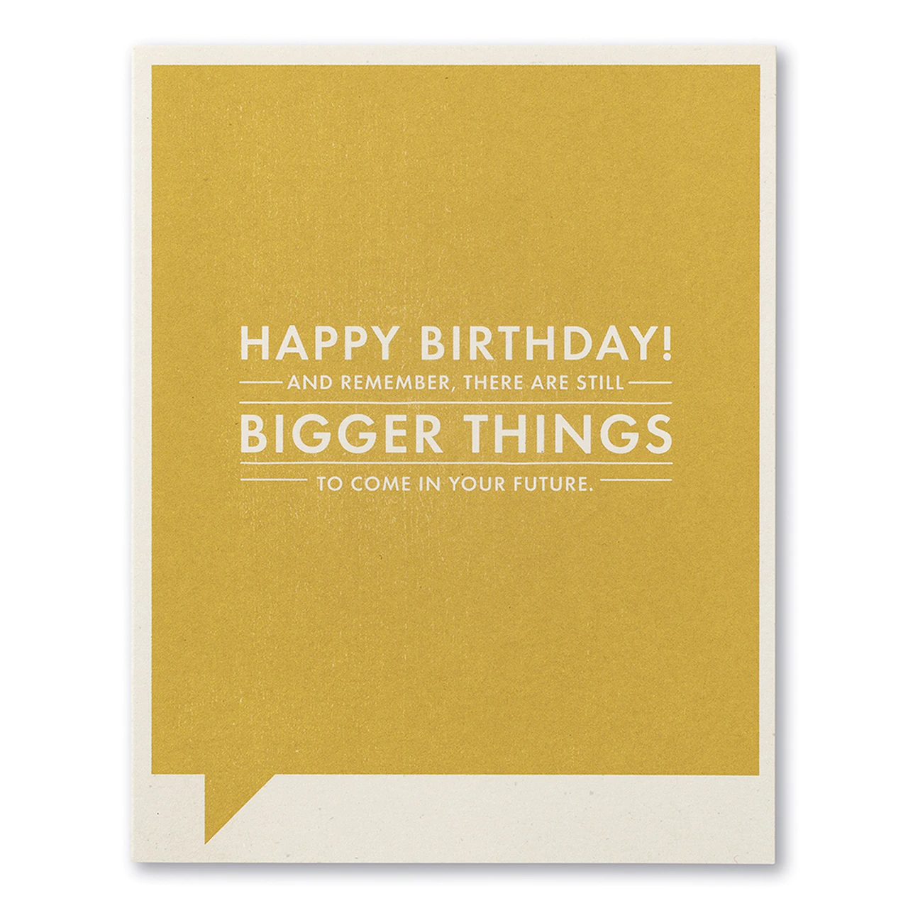 Frank and Funny Greeting Card - Birthday - Happy Birthday! And Remember, There Are Still Bigger Things To Come In Your Future - Mellow Monkey
