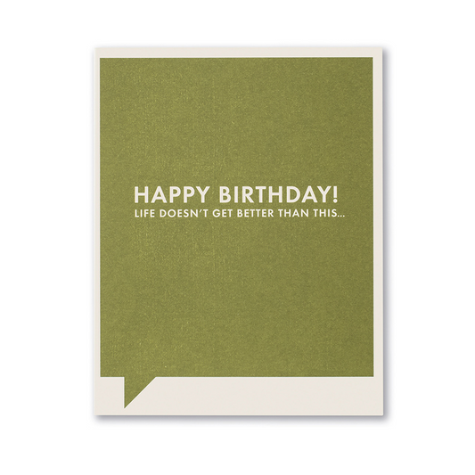 Frank and Funny Greeting Card - Birthday - Happy Birthday! Life Doesn't Get Better Than This... - Mellow Monkey