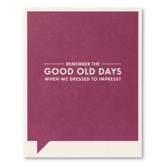 Frank and Funny Greeting Card - Birthday - Remember the good old days when we dressed to impress? - Mellow Monkey