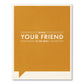 Frank and Funny Greeting Card - Friendship - Being your friend is the best! - Mellow Monkey