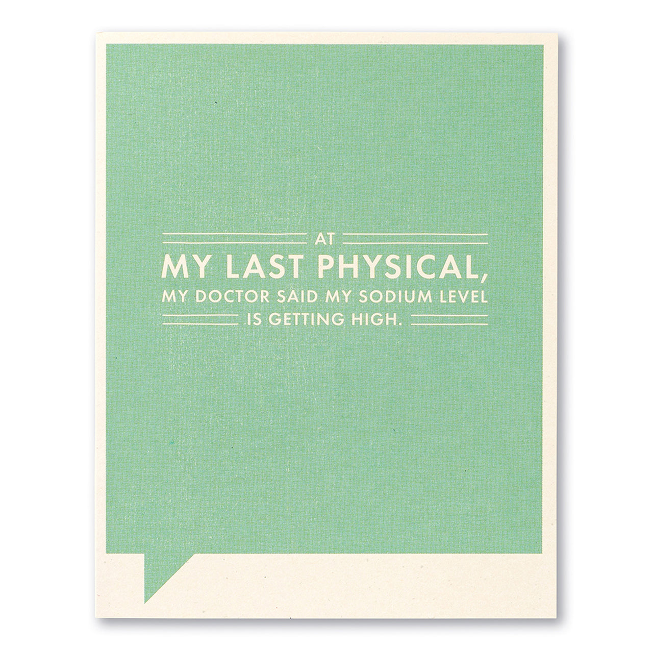 Frank and Funny Greeting Card - Just For Laughs - At my last physical, my doctor said my sodium level is getting high - Mellow Monkey