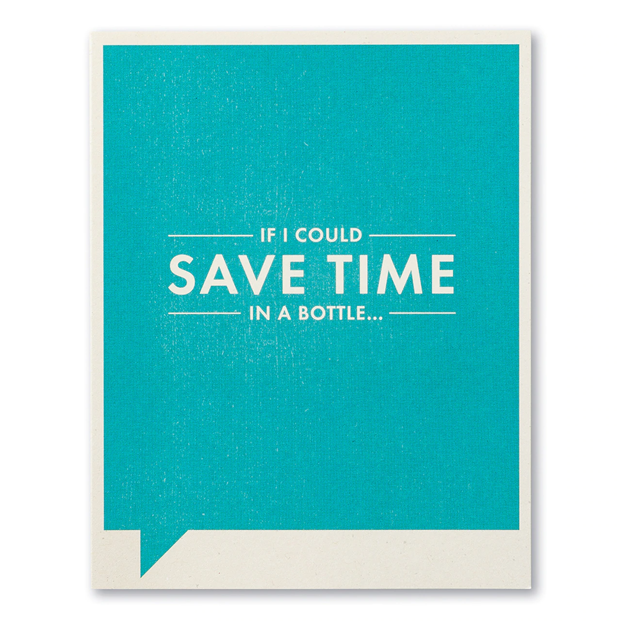 Frank and Funny Greeting Card - Humor - If I Could Save Time In A Bottle... - Mellow Monkey