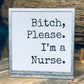 Bitch, Please. I'm A Nurse - Zinc Metal and Glass Frame - Mellow Monkey
