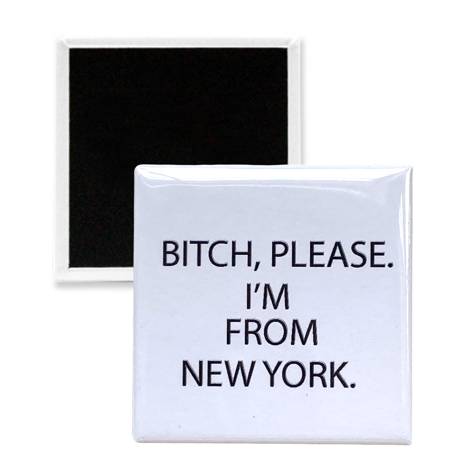 Bitch, Please. I'm From New York - Magnet - 2-in x 2-in - Mellow Monkey