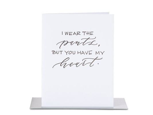 I Wear The Pants But You Have My Heart - Greeting Card - Mellow Monkey