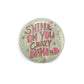 Sugarboo Inspirational Pin Back Button - 1-1/4-in - Mellow Monkey