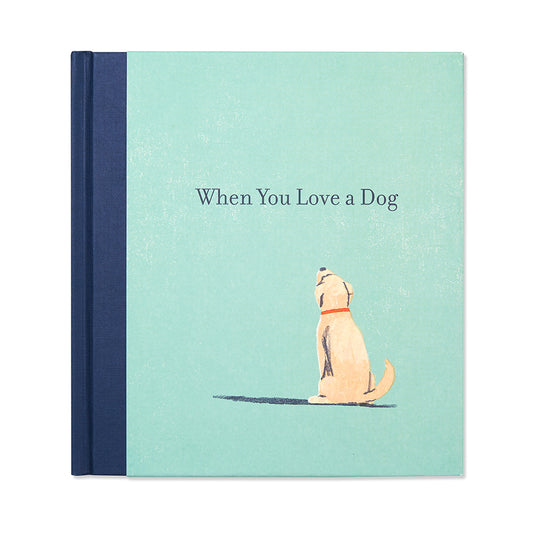 When You Love A Dog - Hardcover Book - Mellow Monkey