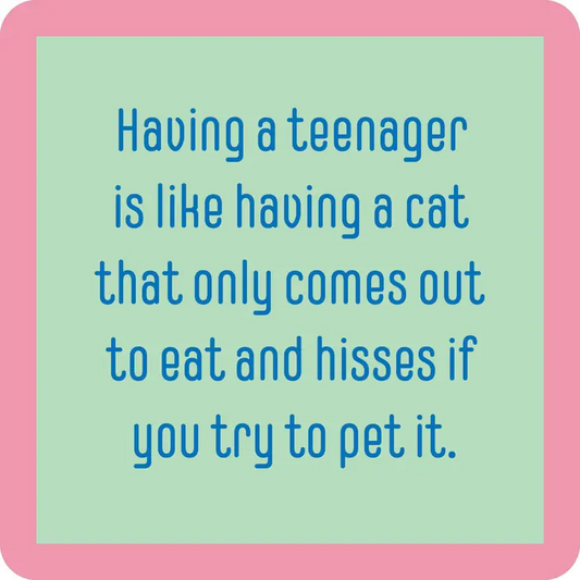 Having A Teenager Like Having A Cat...  - Coaster - 4-in - Mellow Monkey