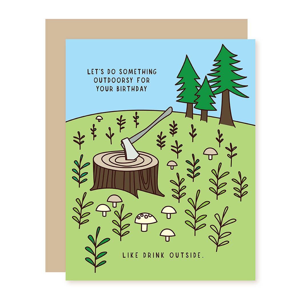 Let's Do Something Outdoorsy For Your Birthday, Like Drink Outside - Ax Greeting Card - Mellow Monkey