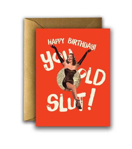 Happy Birthday You Old Slut - Birthday Greeting Card - Mellow Monkey