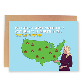 Our Forecast Shows Your Birthday Continuing to be Engulfed in This Colossal Shitstorm - Birthday Greeting Card - Mellow Monkey