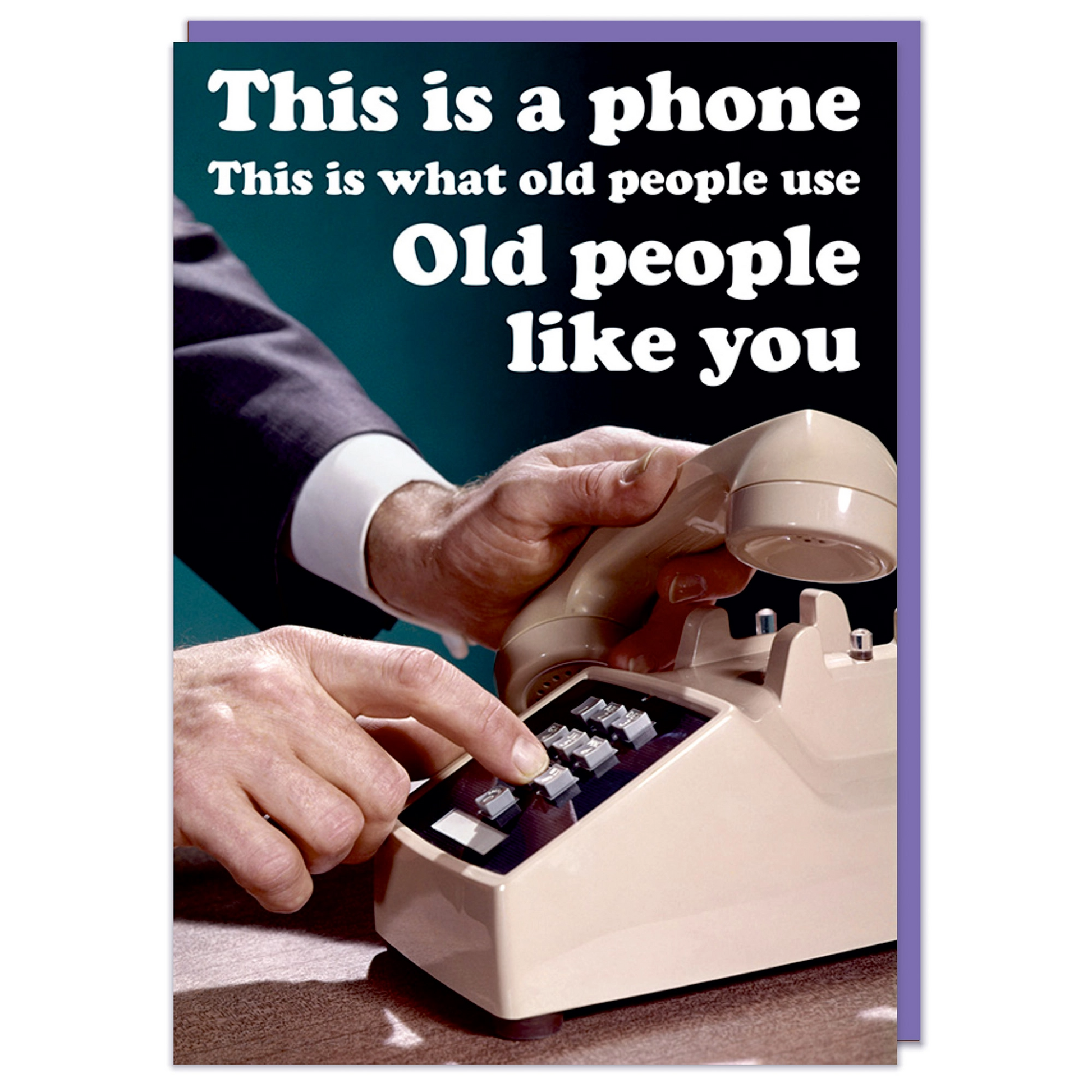 This Is A Phone. This Is What Old People Use Old People Like You - Birthday Greeting Card - Mellow Monkey