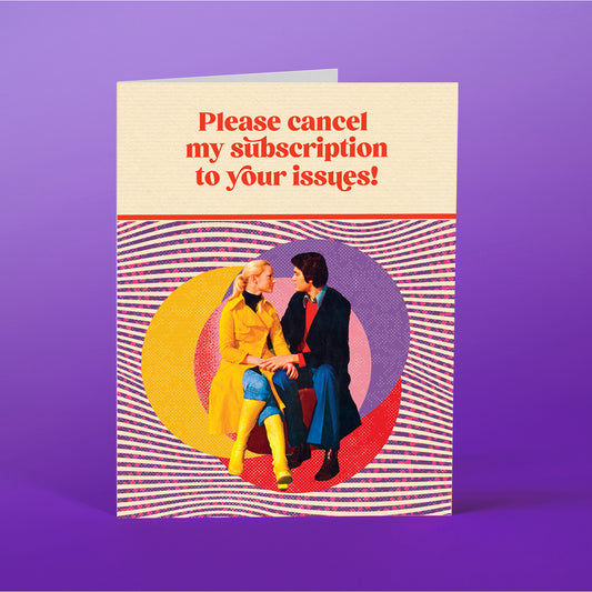 "Please Cancel My Subscription To Your Issues" - Greeting Card - Mellow Monkey
