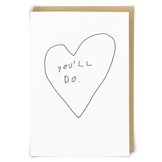 You'll Do - Heart -  Humorous Anniversary Wedding Engagement Love Greeting Card - Mellow Monkey