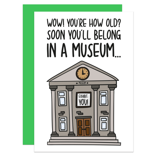 Wow! You're Hold Old? Soon You'll Belong In A Museum - Birthday Greeting Card - Mellow Monkey