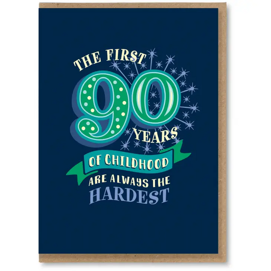 The First 90 Years Of Childhood Are Always The Hardest - Birthday Greeting Card - Mellow Monkey