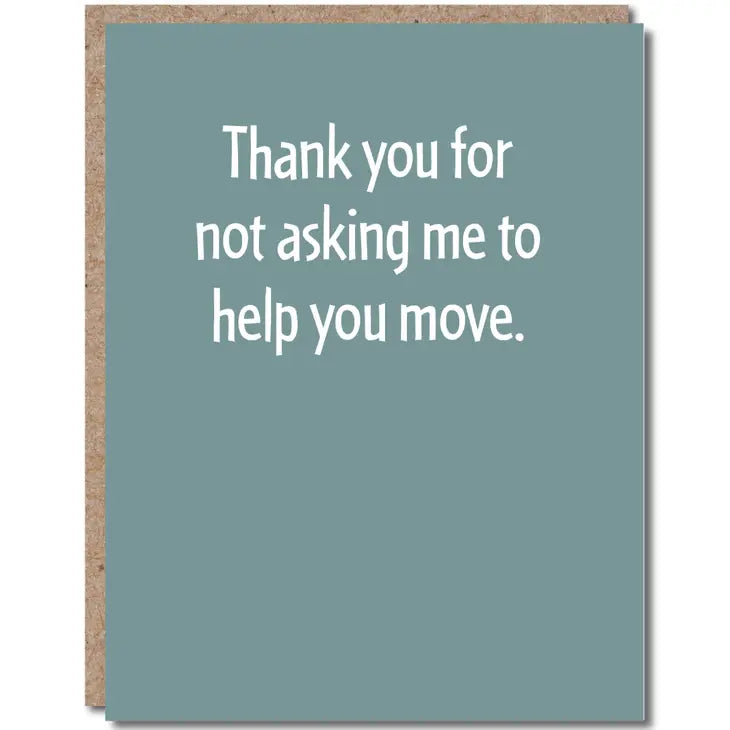 Thank You For Not Asking Me To Help You Move - New Home Greeting Card - Mellow Monkey