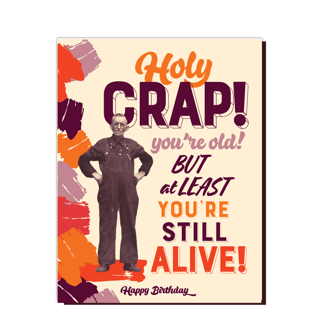 Holy Crap! You're Old! Buat At Least You're Still Alive! Happy Birthday - Birthday Greeting Card - Mellow Monkey