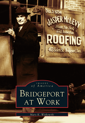 Images Of America - Bridgeport At Work - Book - Mellow Monkey