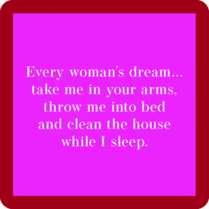 Every Woman's Dream... Clean The House While I Sleep - Coaster - 4-in - Mellow Monkey