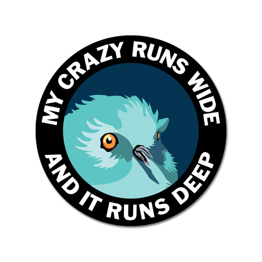 My Crazy Runs Wide And It Runs Deep - Vinyl Decal Sticker - 2-5/8-in - Mellow Monkey