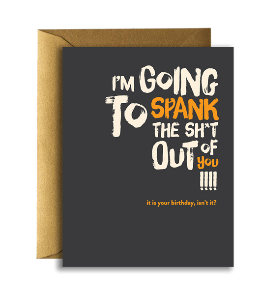 Offensive + Delightful - I'm Going To Spank the Shit Out Of You! It Is Your Birthday, Isn't It? Greeting Card - Mellow Monkey