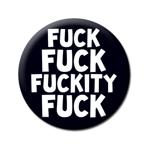 Fuck Fuck Fuckity Fuck - Pin Back Button - 1-1/4-in - Mellow Monkey