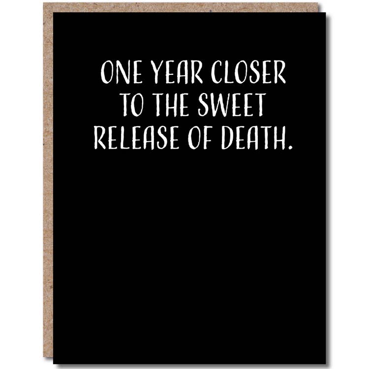 One Year Closer To The Sweet Release Of Death - Birthday Greeting Card - Mellow Monkey