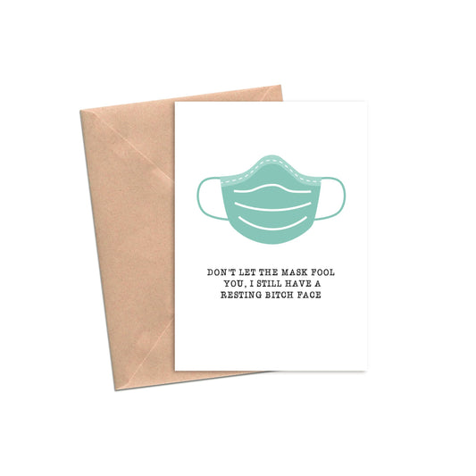 Don't Let The Mask Fool You, I Still Have Resting Bitch Face - Greeting Card - Mellow Monkey