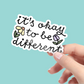 It's Okay To Be Different - Mental Health - Vinyl Decal Sticker - Mellow Monkey