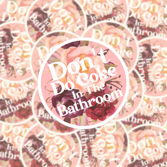 Don't Do Coke In The Bathroom - Vinyl Decal Sticker - Mellow Monkey