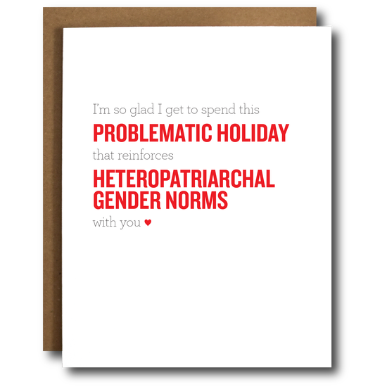 Problematic Holiday That Reinforces Heteropatriarchal Gender Norms - Valentine's Day Greeting Card - Mellow Monkey