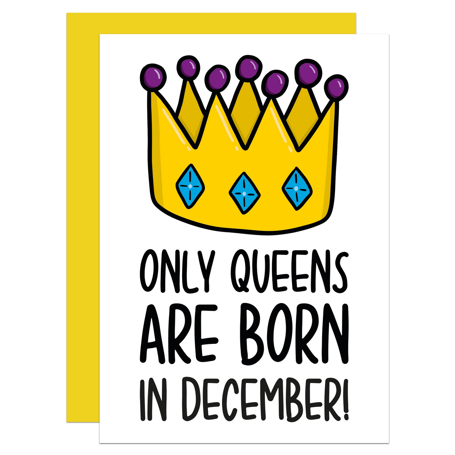 Queens Are Only Born In (the month of...) - Birthday Greeting Card - Mellow Monkey