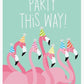 Party This Way Flamingos - Birthday Card - Mellow Monkey