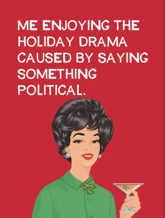 Me Enjoying The Holiday Drama Caused By Saying Something Political- Holiday Greeting Card - Mellow Monkey