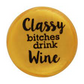Classy Bitches Drink Wine - Capabunga Wine Bottle Top Seal - Mellow Monkey