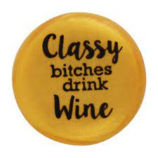 Classy Bitches Drink Wine - Capabunga Wine Bottle Top Seal - Mellow Monkey