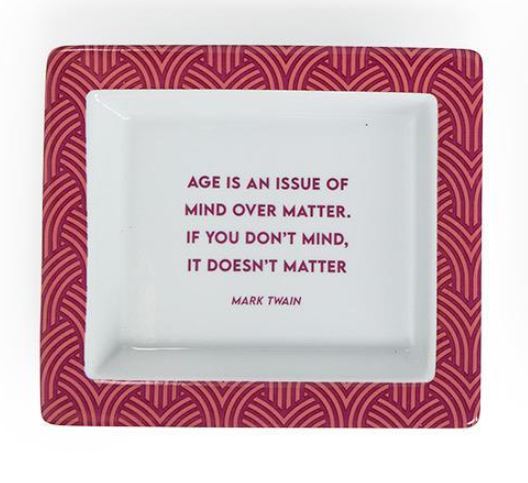 Age Is An Issue Of Mind Over Matter (Mark Twain) - Wise Sayings Porcelain Desk Tray - 6-5/8-in - Mellow Monkey