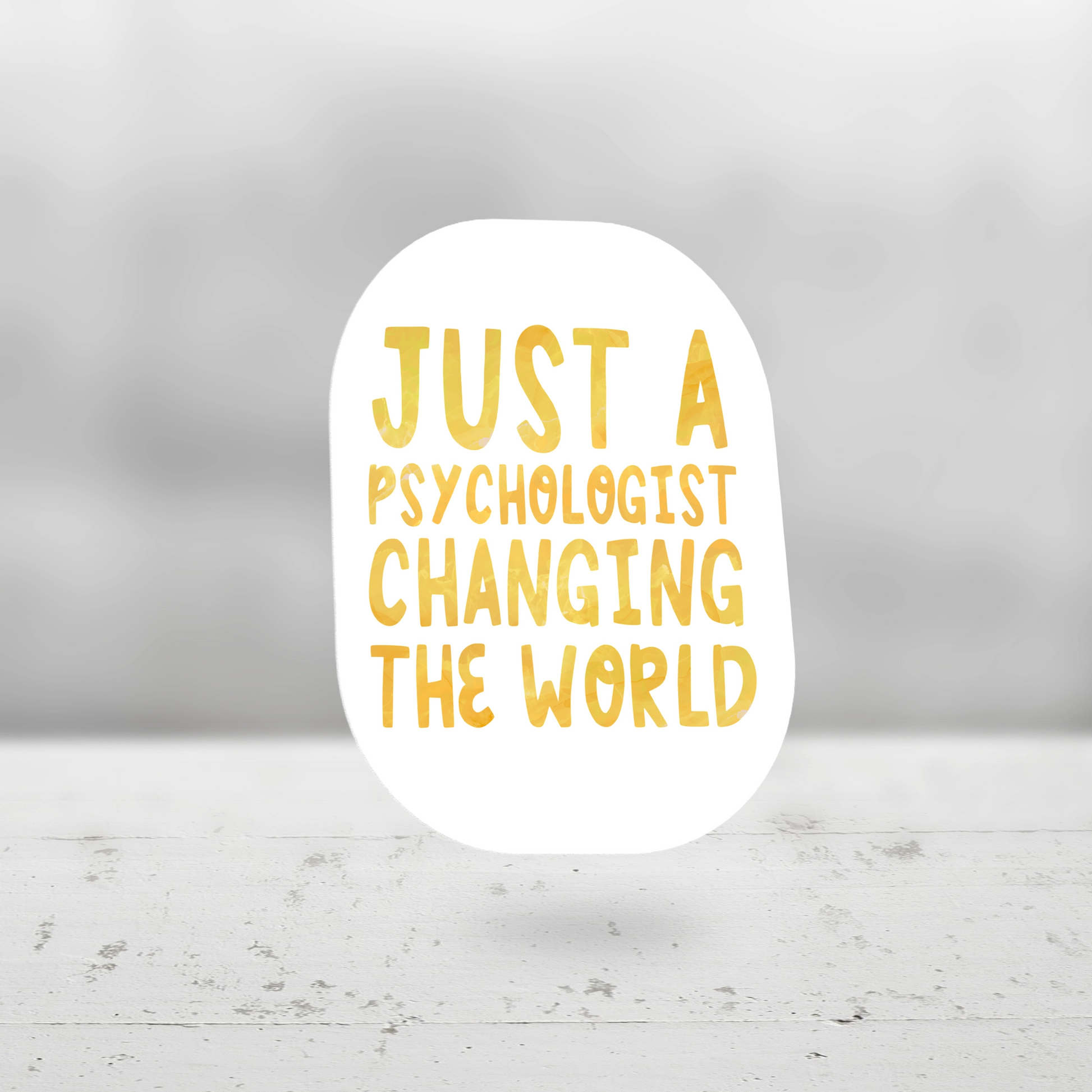 Just A Psychologist Changing The World - Decal - Mellow Monkey