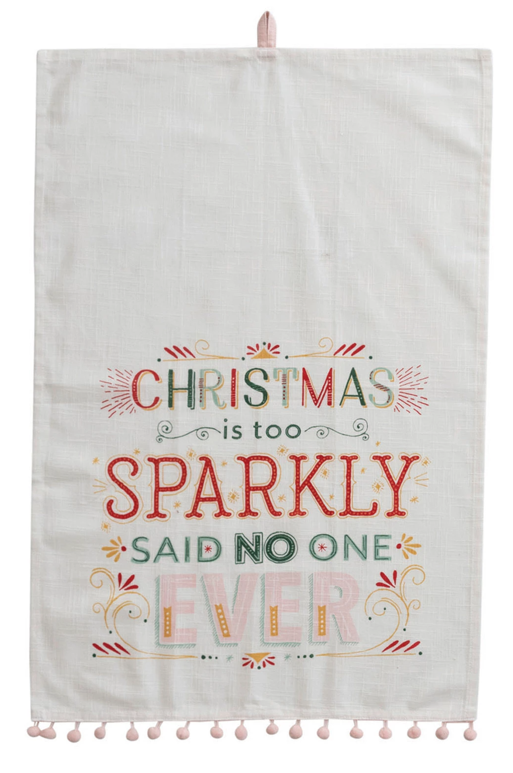 Christmas Is Too Sparkly Said No One Ever - Holiday Cotton Tea Towel - 28-in - Mellow Monkey